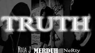 Merduh The Innocynce - Truth (Ft. Riga J & Nerty) PROD.Chef P
