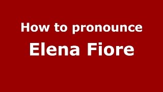 How to pronounce Elena Fiore