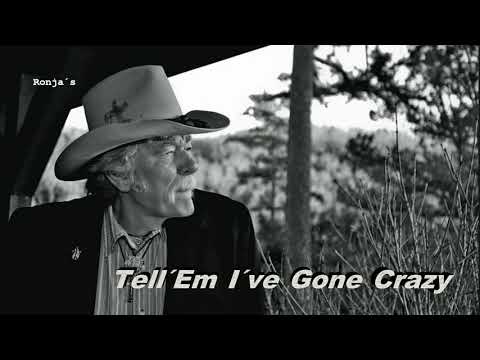 Ed Bruce ~  "Tell 'Em I've Gone Crazy"