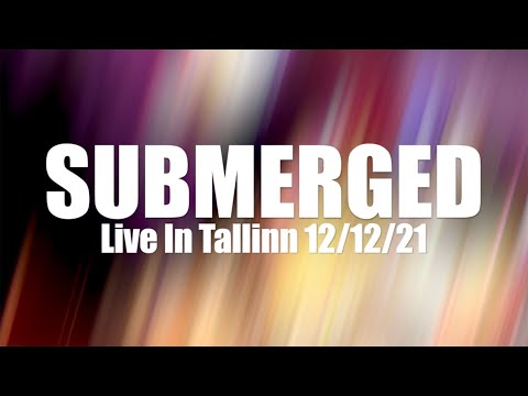Submerged Live In Tallinn 12/12/21