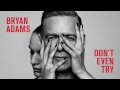 Don't Even Try - Adams Bryan