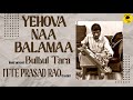 YEHOVA NAA BALAMAA BULBUL TARA ITTE PRASAD RAO HUBLI SAMARPAN D WORSHIP BAND JOEL N BOB