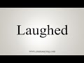 How To Say Laughed