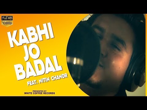 NITIN CHANDRA Kabhi Jo Badal Barse Cover feat. Nitin Chandra