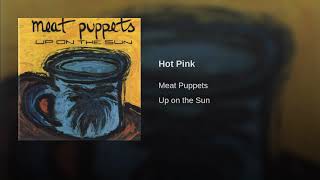 MEAT PUPPETS-Hot Pink
