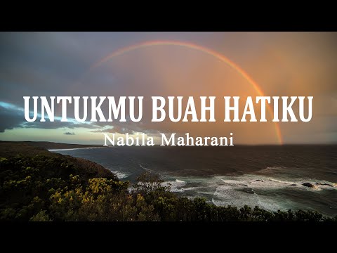 Nabila Maharani - UNTUKMU BUAH HATIKU (Lirik Lagu)