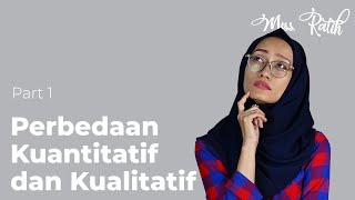 Part 1 - Perbedaan Kuantitatif dan Kualitatif (Dr. Nur Ratih Devi Affandi, S.S., M.Si.)