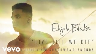 Elijah Blake - Live Till We Die (Audio)