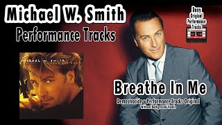 Michael W  Smith - Breathe In Me - Performance Tracks Original