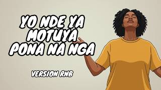 Download lagu Yo Nde Ya Motuya Pona Na Nga (Version R&B) mp3