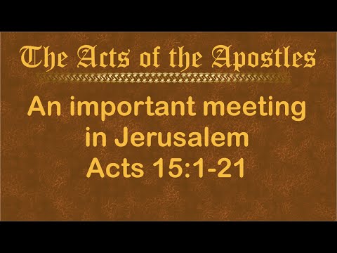 Acts 15:1-21 and Acts 15:22-35