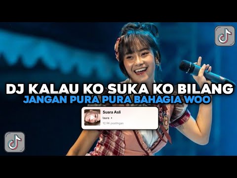 DJ KALAU KO SUKA KO BILANG JANGAN PURA PURA BAHAGIA | DJ BERHENTI KASIHAN VIRAL TIKTOK 2024