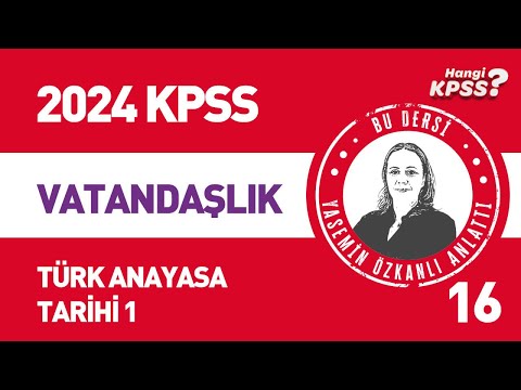 16) KPSS Vatandaşlık Türk Anayasa Tarihi -1 Yasemin Çakıraslan Özkanlı #2024kpss #kpssvatandaşlık