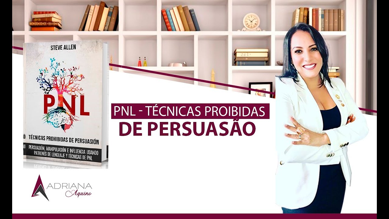 TÉCNICAS PROIBIDAS DE PERSUASÃO Parte l | manipulação e influência de técnicas de #PNL