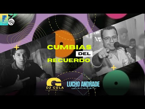 CUMBIAS DEL RECUERDO 🎶 Dj Gula Lucho locutor Andrade