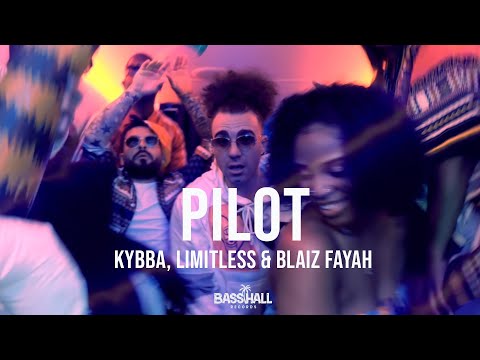 Kybba, Limitless & Blaiz Fayah - Pilot