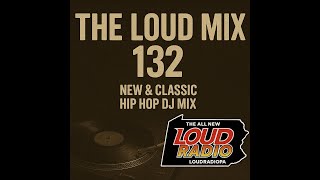The Loud Mix Episode 132 | New &amp; Classic Hip Hop DJ Mix