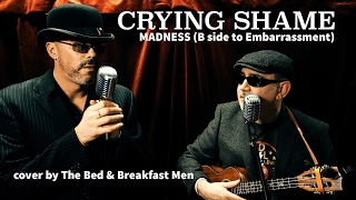 Madness - Crying Shame B Side (cover by The Bed and Breakfast Men)