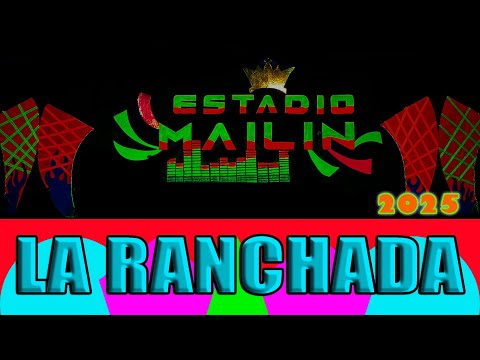 ESTADIO MAILIN 2025   LA RANCHADA