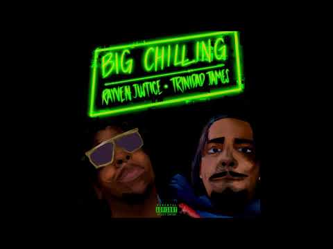 Rayven Justice feat. Trinidad James - "Big Chillin" OFFICIAL VERSION
