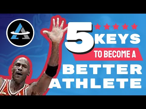 5 KEYS TO BE A BETTER ATHLETE | ALL AROUND ATHLETE