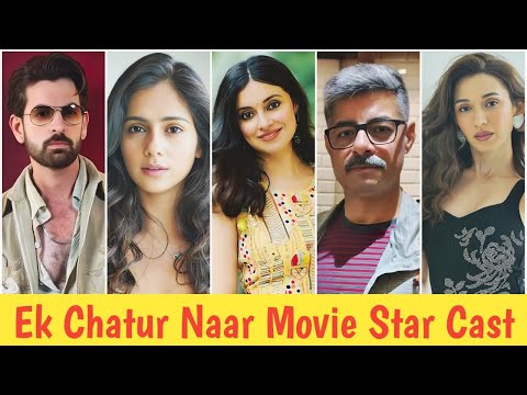 Ek Chatur Naar Movie Star Cast With Photo | Ek Chatur Naar Movie Actress Name