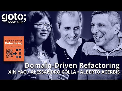 Domain-Driven Refactoring • Alessandro Colla, Alberto Acerbis & Xin Yao • GOTO 2025