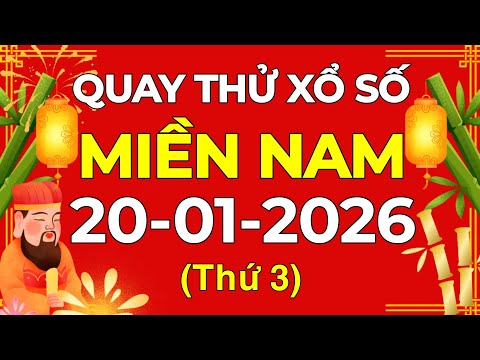 Quay thử XSMN 20/01/2026 - Quay thử xổ số miền Nam thứ ba ngày 20 tháng 1 năm 2026