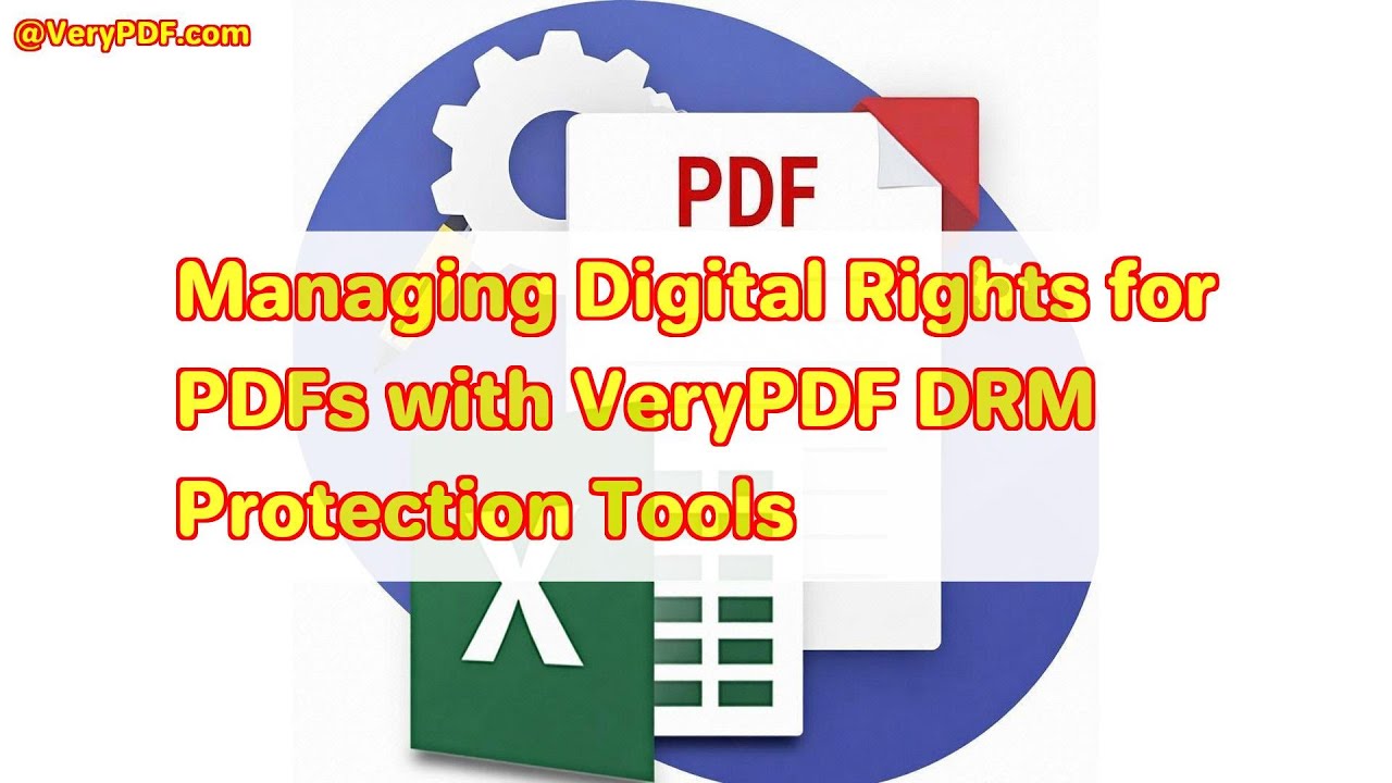 Managing Digital Rights for PDFs with VeryPDF DRM Protection Tools