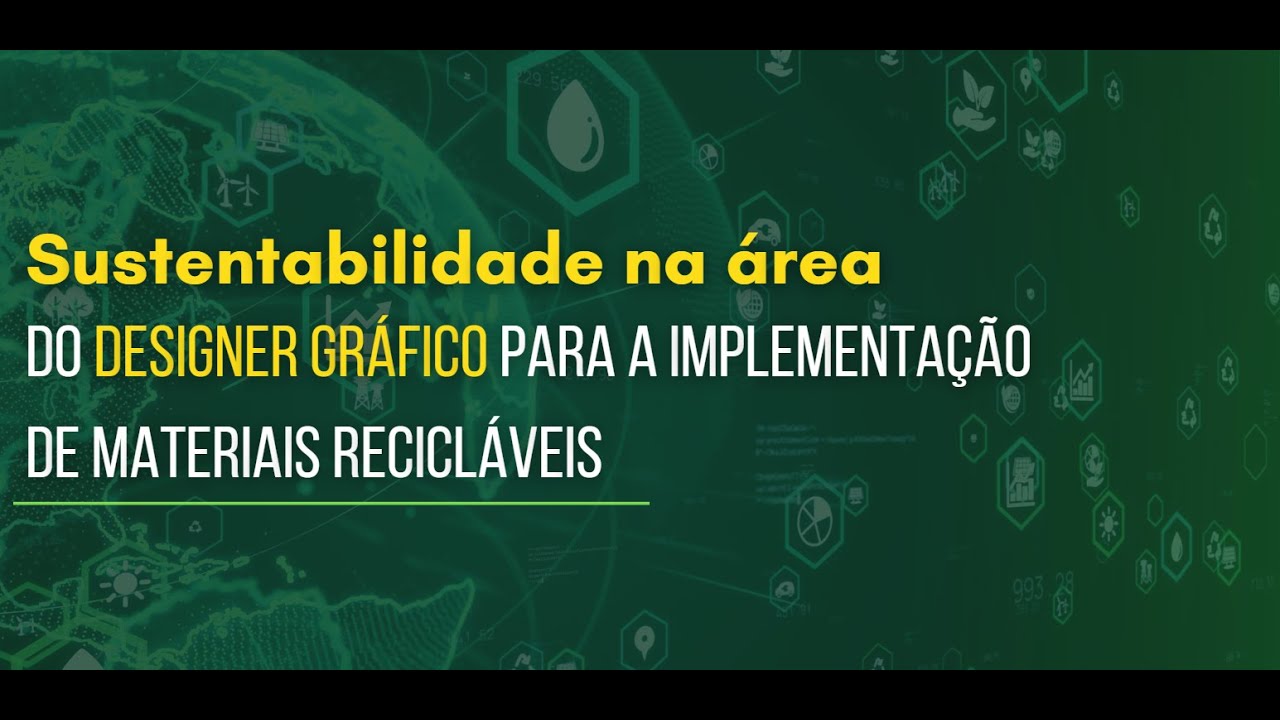 A SUSTENTABILIDADE NA ÁREA DE DESIGN GRÁFICO PARA A IMPLEMENTAÇÃO DE MATERIAIS RECICLÁVEIS