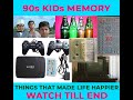 DON T CALL YOURSELF AS A 90s KID IF YOU CAN T REMEMBER ANY SINGLE IMAGE IN IT