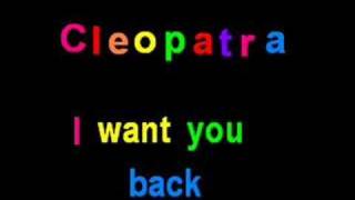 Cleopatra I Want You Back