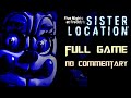 Five Nights at Freddy's Sister Location| Full Game Walkthrough | No Commentary