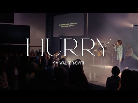Kim Walker-Smith – Hurry (Official Live Video)