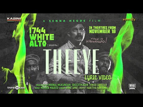 Theeye Lyric Video | 1744 White Alto |  Senna Hegde | Sharafudheen | Mujeeb Majeed | Kabinii Films