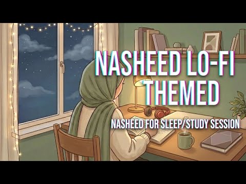 [Lofi theme] Nasheed Slowed+Reverb for sleep/Study Session📚 - Beautiful Nasheed🌷