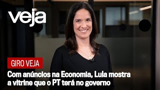 Giro VEJA | Com anúncios na Economia, Lula mostra a vitrine que o PT terá no governo