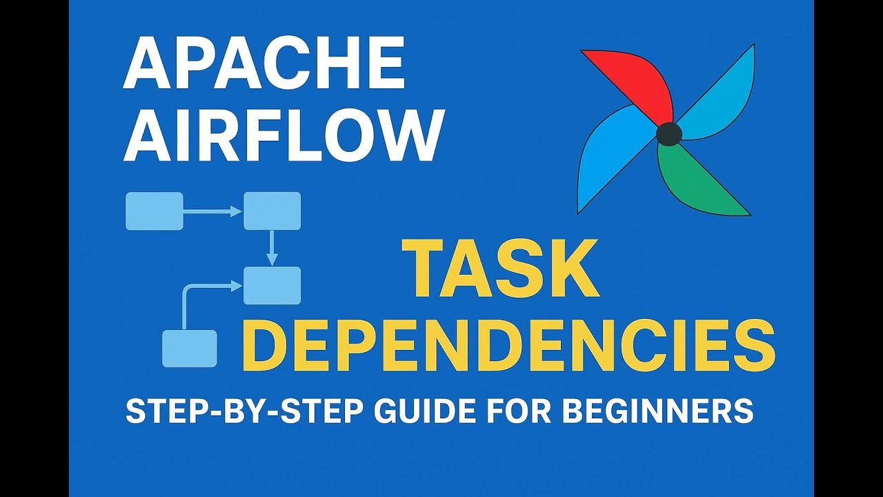 Apache Airflow: Task Dependencies Tutorial | Step-by-Step Guide for Beginners