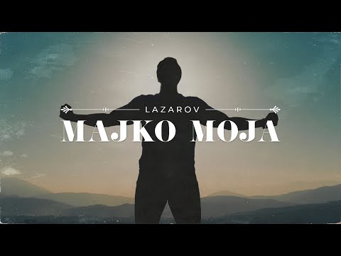 LAZAROV - MAJKO MOJA ( OFFICIAL VIDEO )