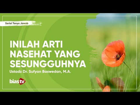 Kalimat Nasehat: Arti Nasehat yang Sesungguhnya - Ustadz Sufyan Baswedan