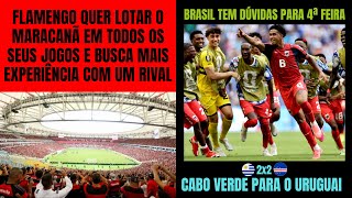 Cabo Verde para Uruguai: 2 a 2. Brasil tem dúvidas. Fla conversa com rival para lotar o Maraca. LIVE