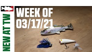 What's New At Tackle Warehouse 3/17/21