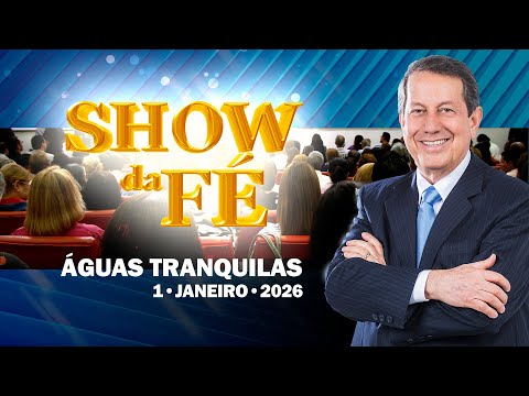 Show da Fé | Águas tranquilas (01/01/2026)