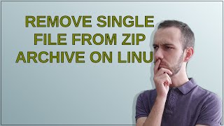 Remove single file from zip archive on Linux
