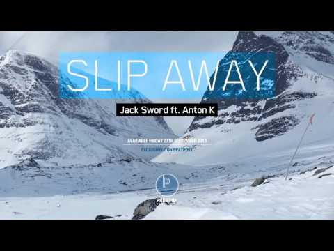 Slip Away - Jack Sword ft Anton K