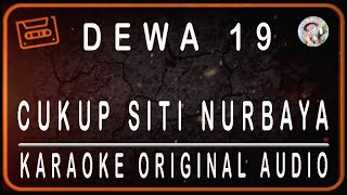 Download lagu DEWA 19 - CUKUP SITI NURBAYA - KARAOKE ORIGINAL AUDIO mp3