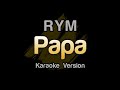 RYM - Papa (Karaoke Version)