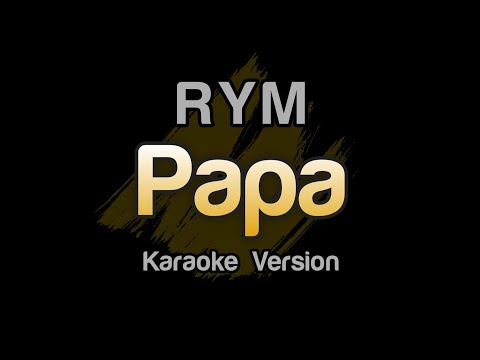 RYM - Papa (Karaoke Version)
