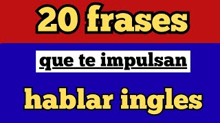 ⚡️20 FRASES QUE TE IMPULSAN HABLAR INGLÉS MÁS RÁPIDO🚀|| INGLÉS PARA APRENDER