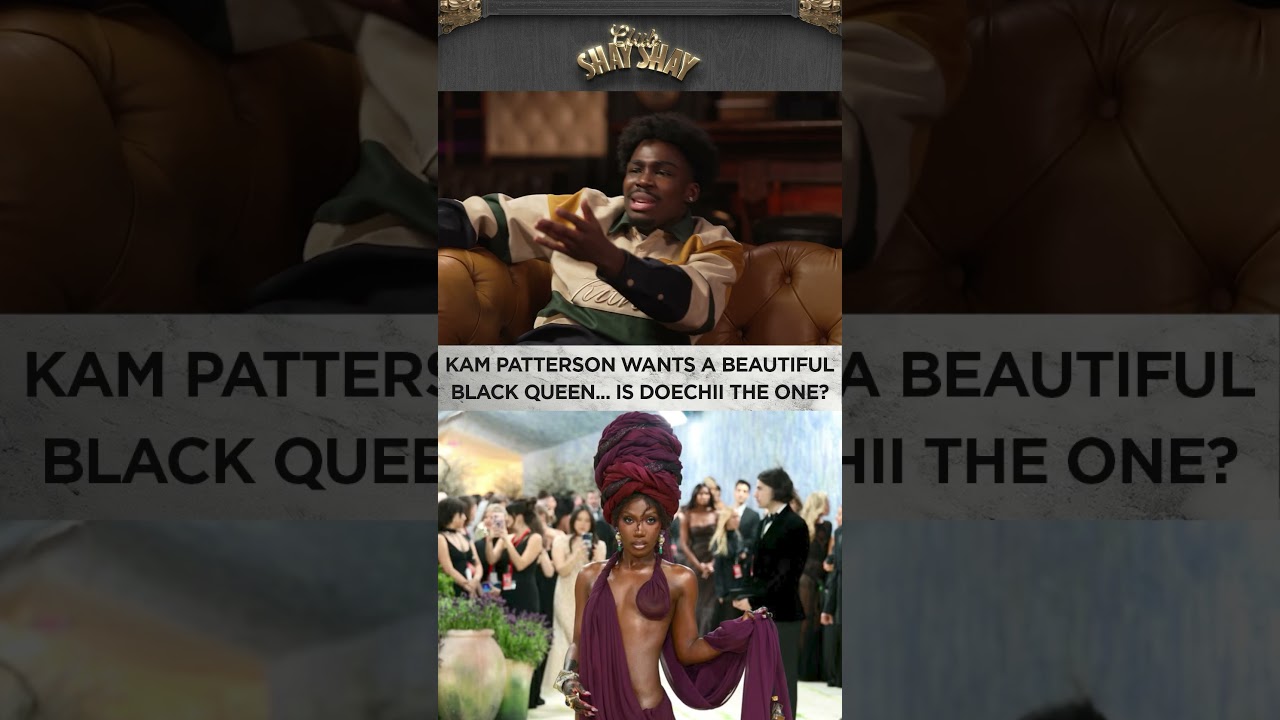 Kam Patterson Wants A Beautiful Black Queen... Is Doechii The One? I CLUB SHAY SHAY